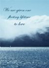 We are given one fleeting lifetime to love (Frameable)